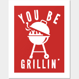 You Be Grillin Posters and Art